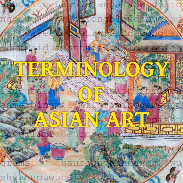 Terminology of Asian Art - Frequently Used Terms and Their Meaning, Oriental Antiques UK